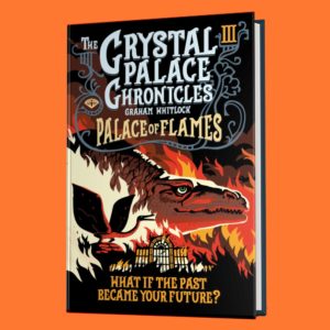 Book cover crystal palace chronicles 3 by Graham Whitlock